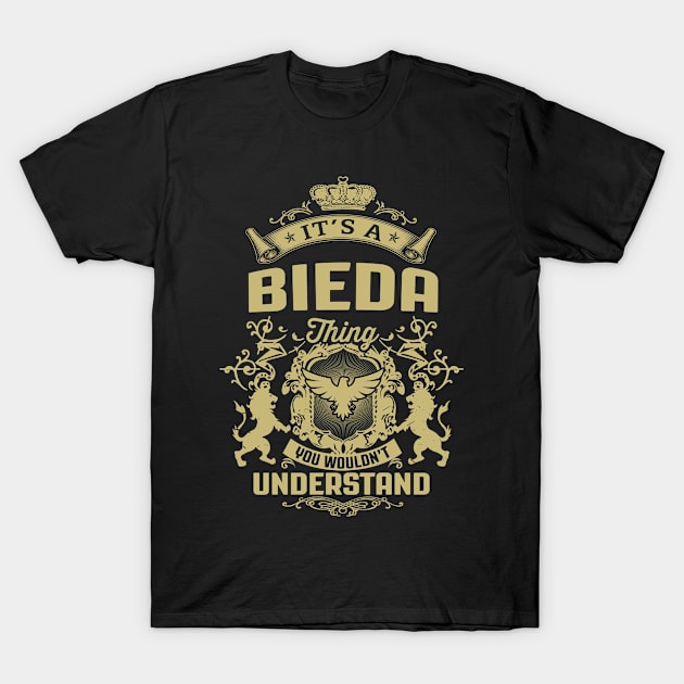 It's a BIEDA thing You Wouldn't Understand T-Shirt by tehershop